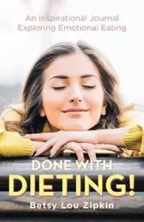 Done with Dieting! - Betsy Lou Zipkin