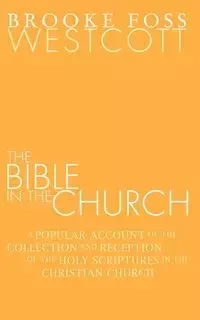 The Bible in the Church - Westcott B. F.