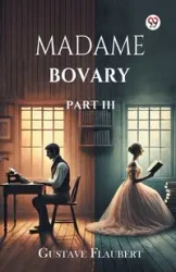 Madame Bovary Part III - Flaubert Gustave