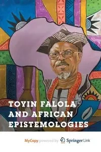 Toyin Falola and African Epistemologies - Bangura A.