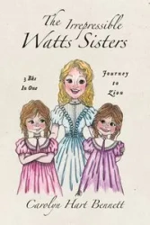 The Irrepressible Watts Sisters - Bennett Carolyn Hart