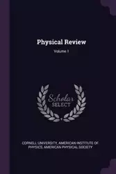 Physical Review; Volume 1 - Cornell University