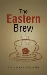 The Eastern Brew - Hussain Syed Sarwar