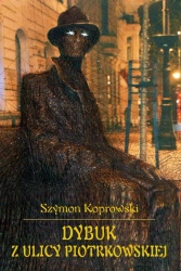 Dybuk z ulicy Piotrkowskiej - Szymon Koprowski