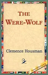The Were-Wolf - Housman Clemence