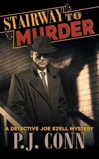 Stairway to Murder (A Detective Joe Ezell Mystery, Book 2) - Conn P.J.