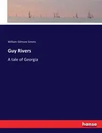 Guy Rivers - William Simms Gilmore