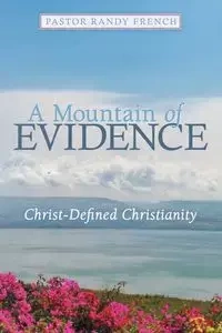 A Mountain of Evidence - Randy French Pastor