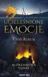 Ucieleśnione emocje. Vivid Aurum - Aleksandra Turek