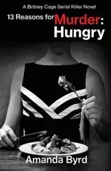 13 Reasons for Murder Hungry - Amanda Byrd