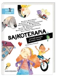 Bajkoterapia, czyli bajki-pomagajki - Artur Barciś, Grażyna Bąkiewicz, Ryszard Cebula, K
