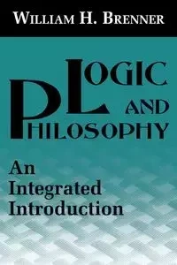Logic and Philosophy - William H. Brenner