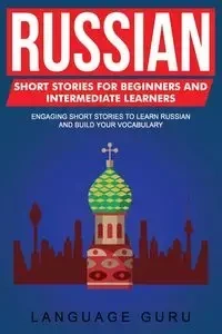 Russian Short Stories for Beginners and Intermediate Learners - Guru Language