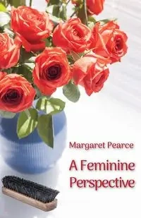 A Feminine Perspective - Margaret Pearce
