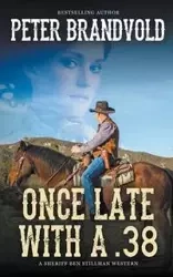 Once Late With a .38 (A Sheriff Ben Stillman Western) - Peter Brandvold