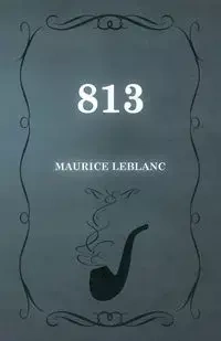 813 - Maurice Leblanc