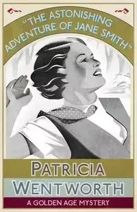 The Astonishing Adventure of Jane Smith - Patricia Wentworth