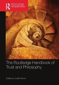 The Routledge Handbook of Trust and Philosophy - Simon Judith