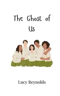The Ghost of Us - Lucy Reynolds