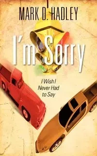I'm Sorry - Mark D. Hadley