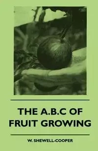 The A.B.C Of Fruit Growing - Shewell-Cooper W.