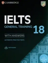 IELTS 18 General Training Authentic practice tests with Answers with Audio with Resource Bank - Praca zbiorowa