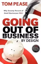 Going Out of Business by Design - Tom Pease