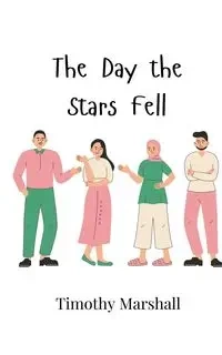 The Day the Stars Fell - Marshall Timothy