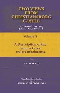 Two Views from Christiansborg Castle Vol II. A Description of the Guinea Coast and its Inhabitants - Monrad H.C.