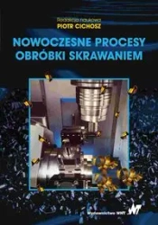 Nowoczesne procesy obróbki skrawaniem - praca zbiorowa