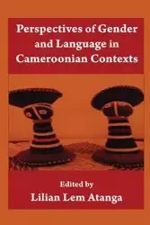 Perspectives Of Gender And Language In Cameroonian Contexts - Lilian Atanga Lem
