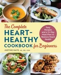 The Complete Heart-Healthy Cookbook for Beginners - Justine Hays
