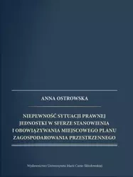 Niepewność sytuacji prawnej jednostki w sferze... - Anna Ostrowska