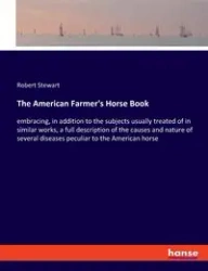 The American Farmer's Horse Book - Stewart Robert