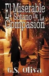 El Miserable S Tano de La Compasi N - Oliva G. S.