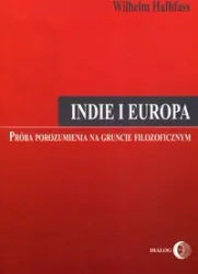 Indie i Europa Próba porozumienia na gruncie... - Wilhelm Halbfass