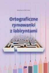 Ortograficzne rymowanki z labiryntami - Katarzyna Michalec
