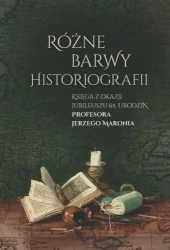 Różne barwy historiografii - Jacek Jędrysiak, Daniel Koreś, Daniel Wojtucki