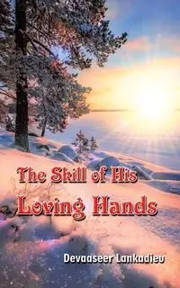The Skill of His Loving Hands - Lankadieu Devaaseer