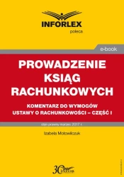 eBook PROWADZENIE KSIĄG RACHUNKOWYCH komentarz do wymogów ustawy o rachunkowości – część I - Izabele Motowilczuk