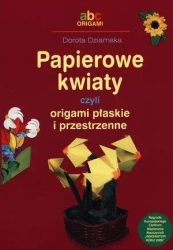 Papierowe kwiaty czyli origami płaskie i przestrz. - Dorota