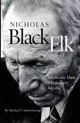 Nicholas Black Elk - Michael F. Steltenkamp