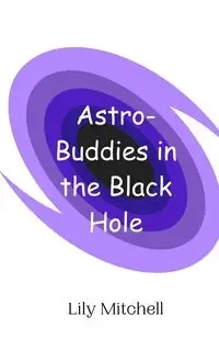 Astro-Buddies in the Black Hole - Mitchell Lily