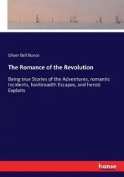 The Romance of the Revolution - Oliver Bell Bunce