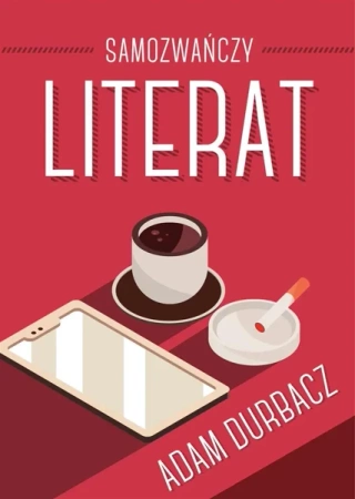 Samozwańczy Literat - Adam Durbacz