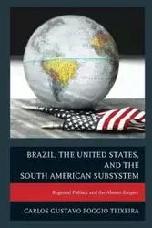 Brazil, the United States, and the South American Subsystem - Carlos Gustavo Teixeira Poggio