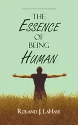 The Essence of Being Human - Roland J. LaHaye