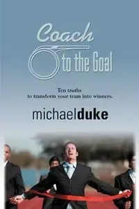 Coach to the Goal - Michael Duke