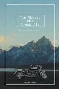 Two Wheels and Fresh Air - Loyd Eddie