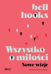 Wszystko o miłości. Nowe wizje - Bell Hooks